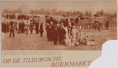 "De groote bijenmarkt te Tilburg is weer gehouden en had een overgroote belangstelling"